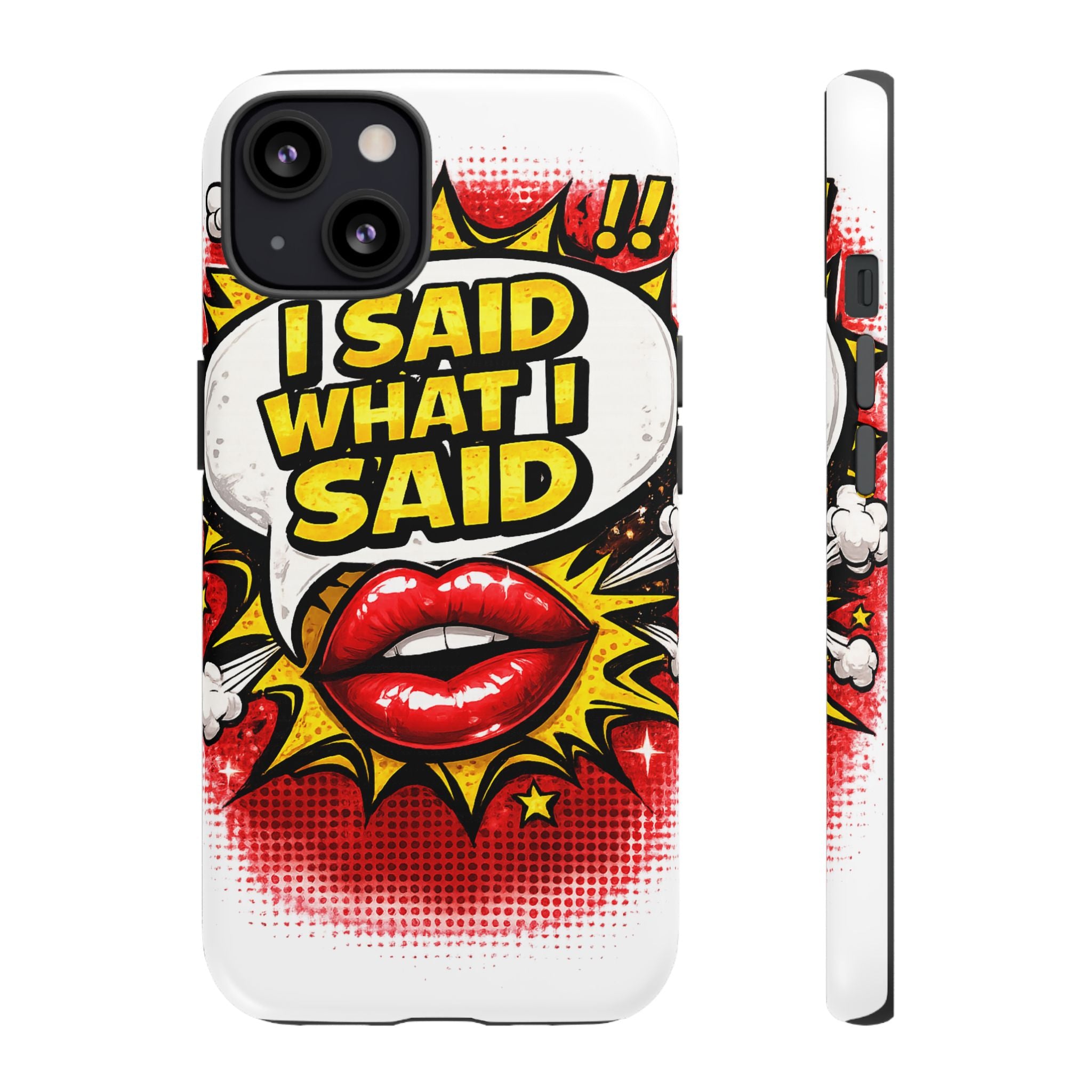 Phone Case — Pop Art "I Said What I Said" Graphic Protective Cover