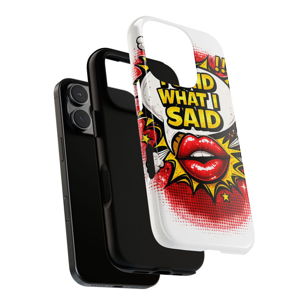 Phone Case — Pop Art "I Said What I Said" Graphic Protective Cover