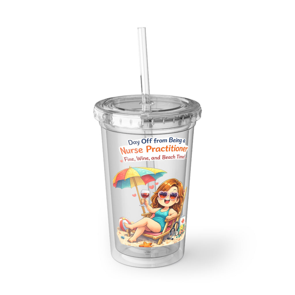 Nurse Practitioner Beach Vacation Acrylic Tumbler — "Day Off from Being a Nurse Practitioner: Wine, Sand & Relaxation"