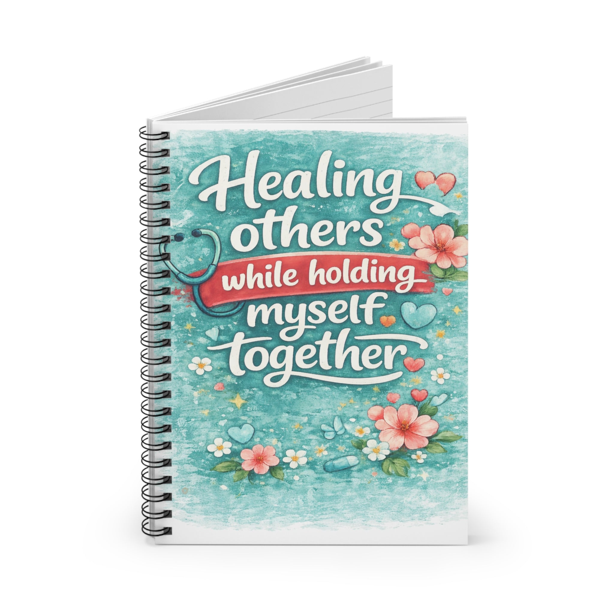 Healing Others While Holding Myself Together Spiral Notebook — Inspirational Journal for Caregivers & Therapists