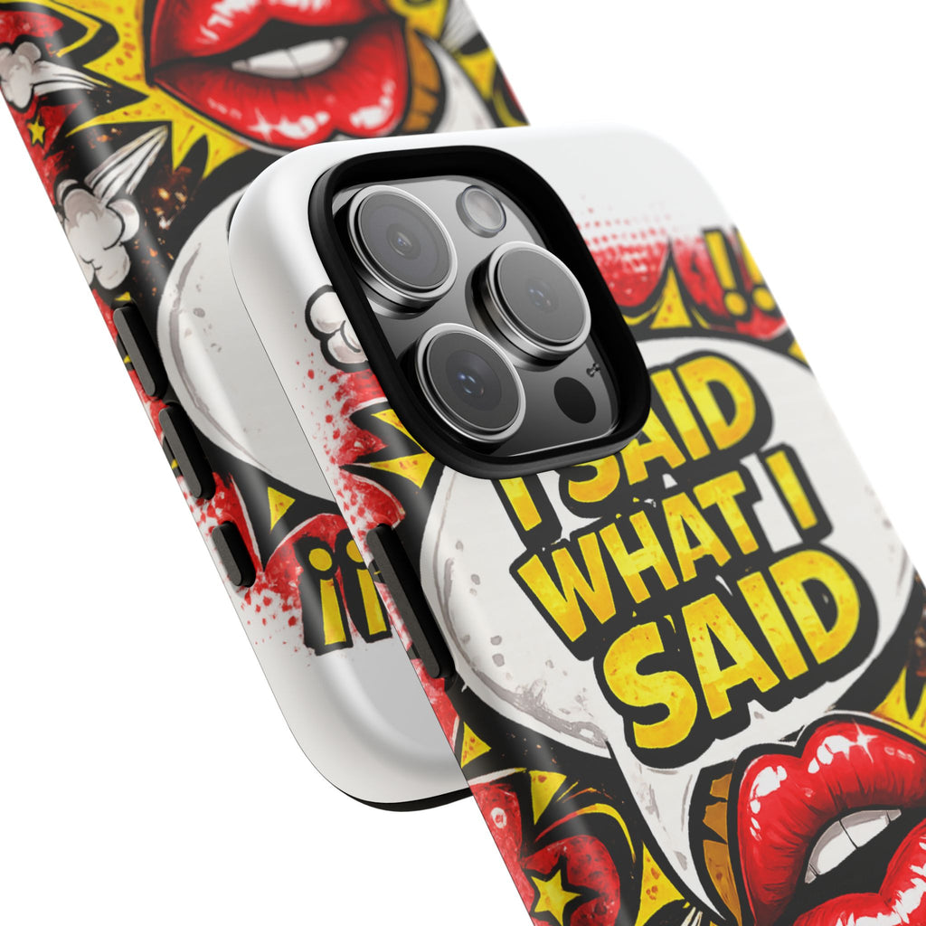 Phone Case — Pop Art "I Said What I Said" Graphic Protective Cover