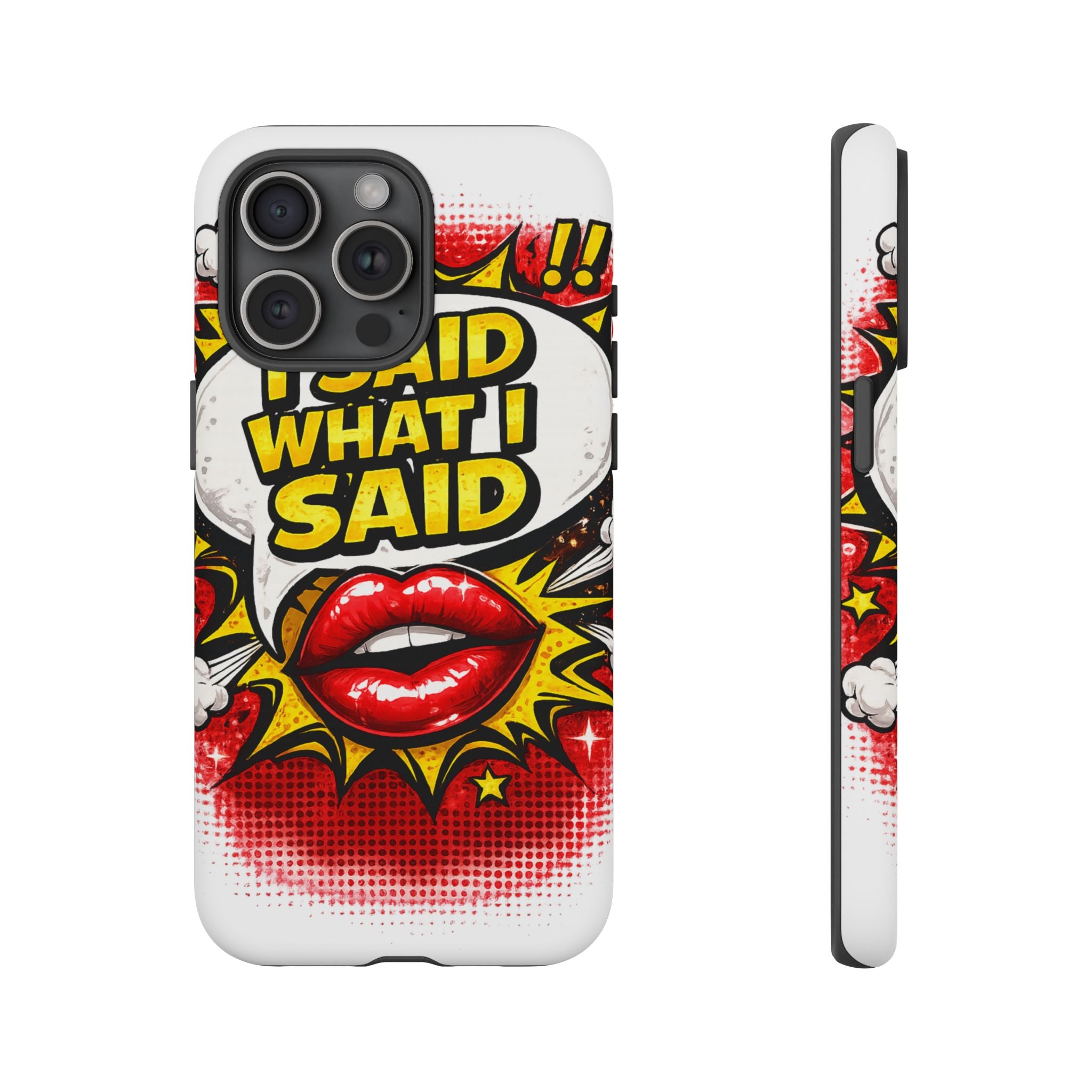 Phone Case — Pop Art "I Said What I Said" Graphic Protective Cover