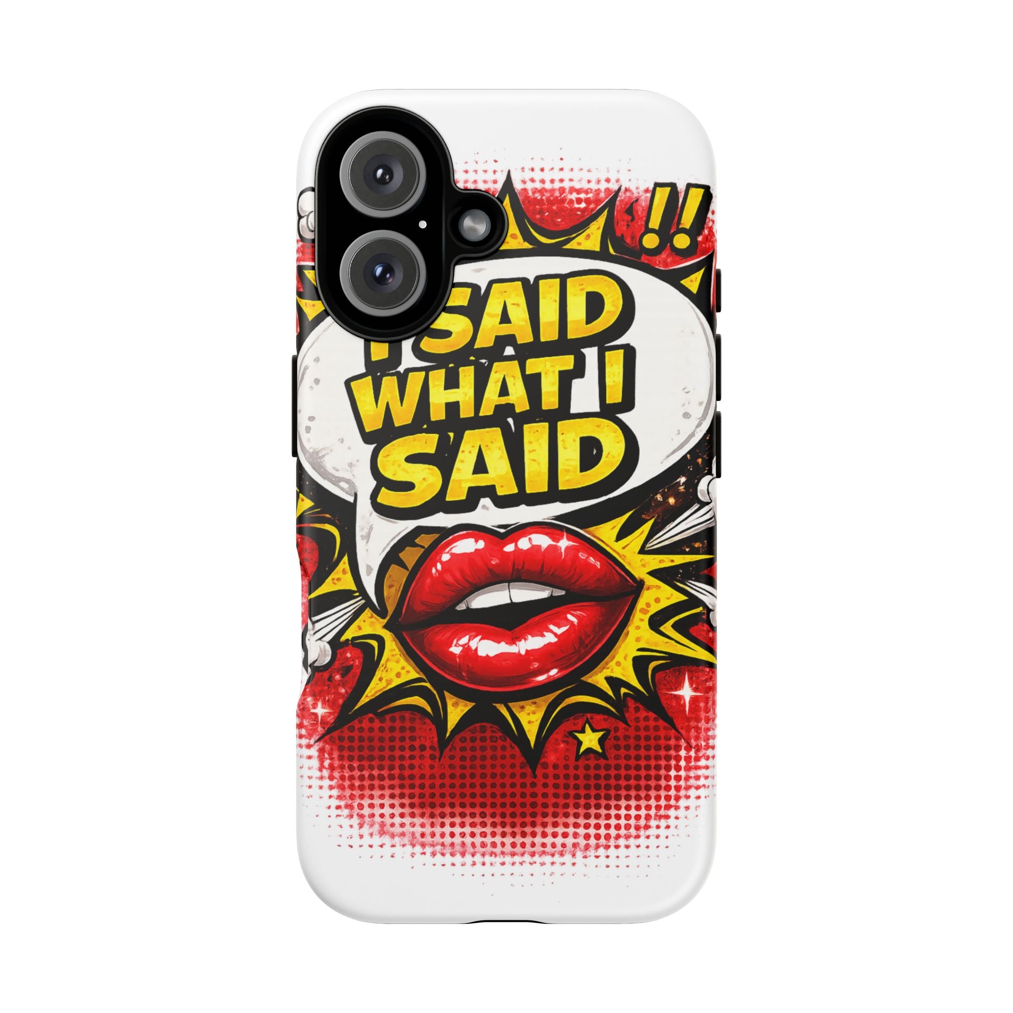 Phone Case — Pop Art "I Said What I Said" Graphic Protective Cover