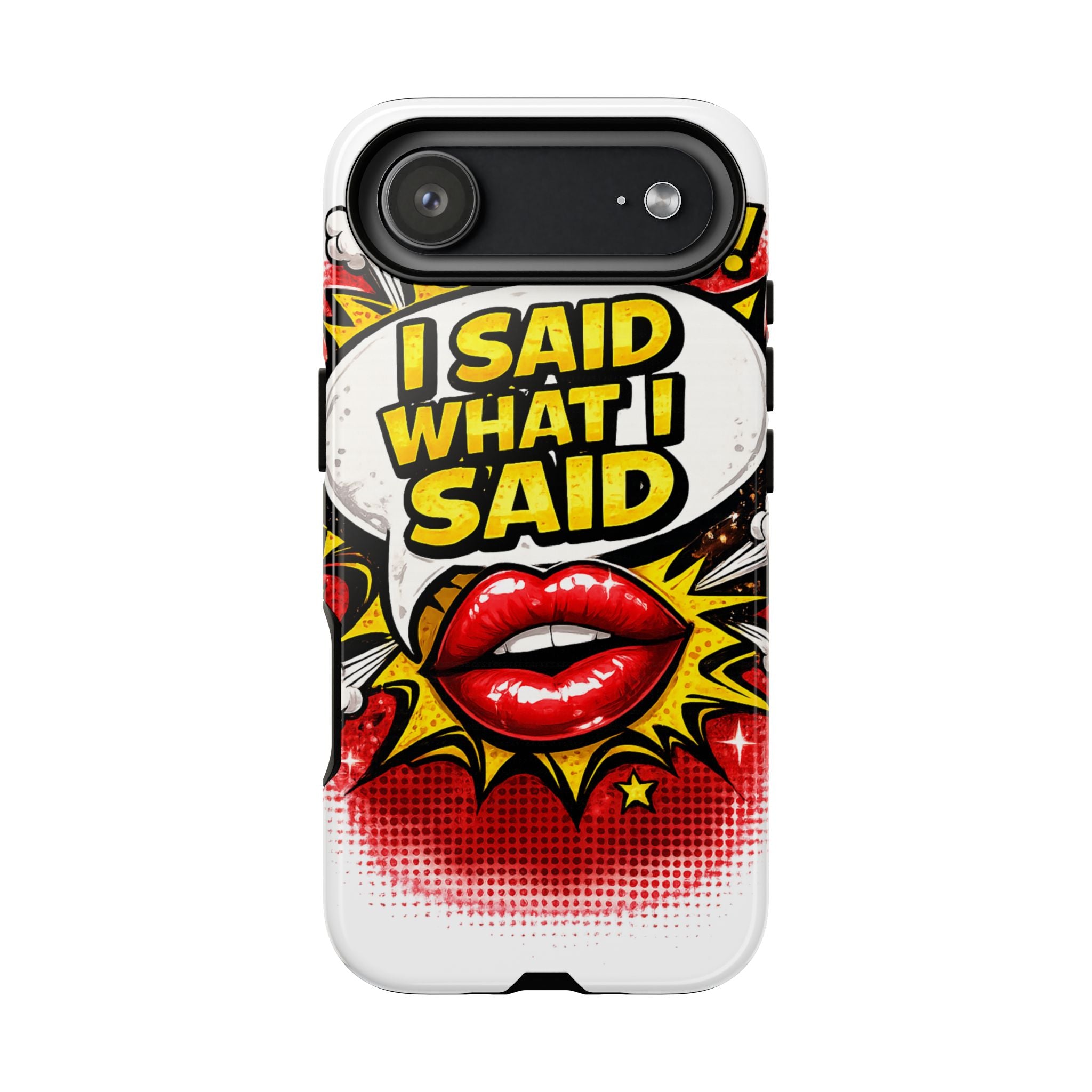 Phone Case — Pop Art "I Said What I Said" Graphic Protective Cover