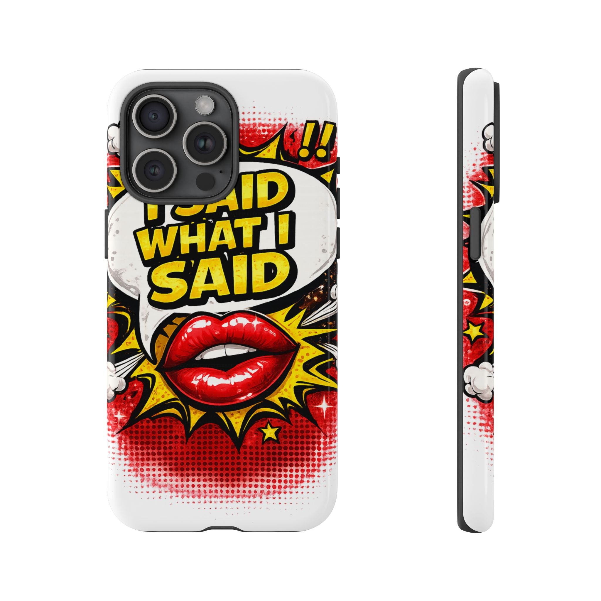 Phone Case — Pop Art "I Said What I Said" Graphic Protective Cover