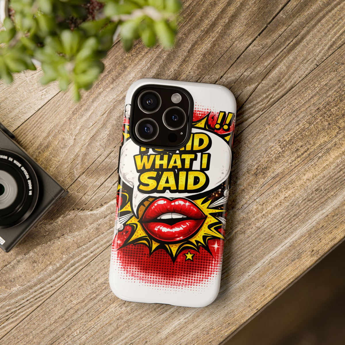 Phone Case — Pop Art "I Said What I Said" Graphic Protective Cover