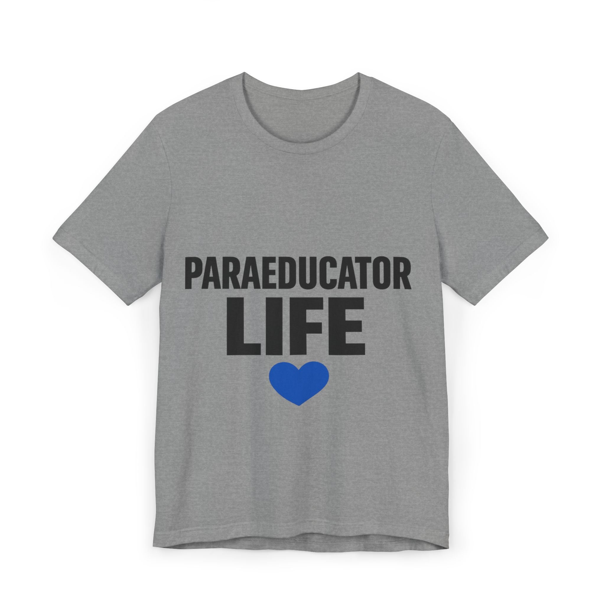 Paraeducator Life T-Shirt — Proud Paraeducator Tee with Blue Heart