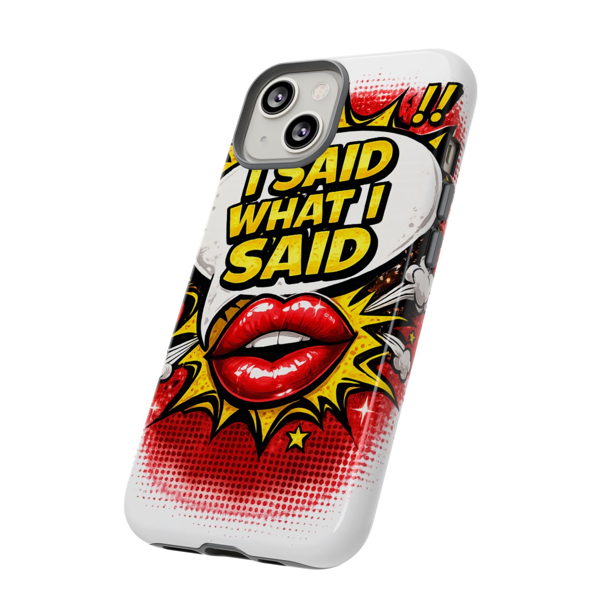 Phone Case — Pop Art "I Said What I Said" Graphic Protective Cover