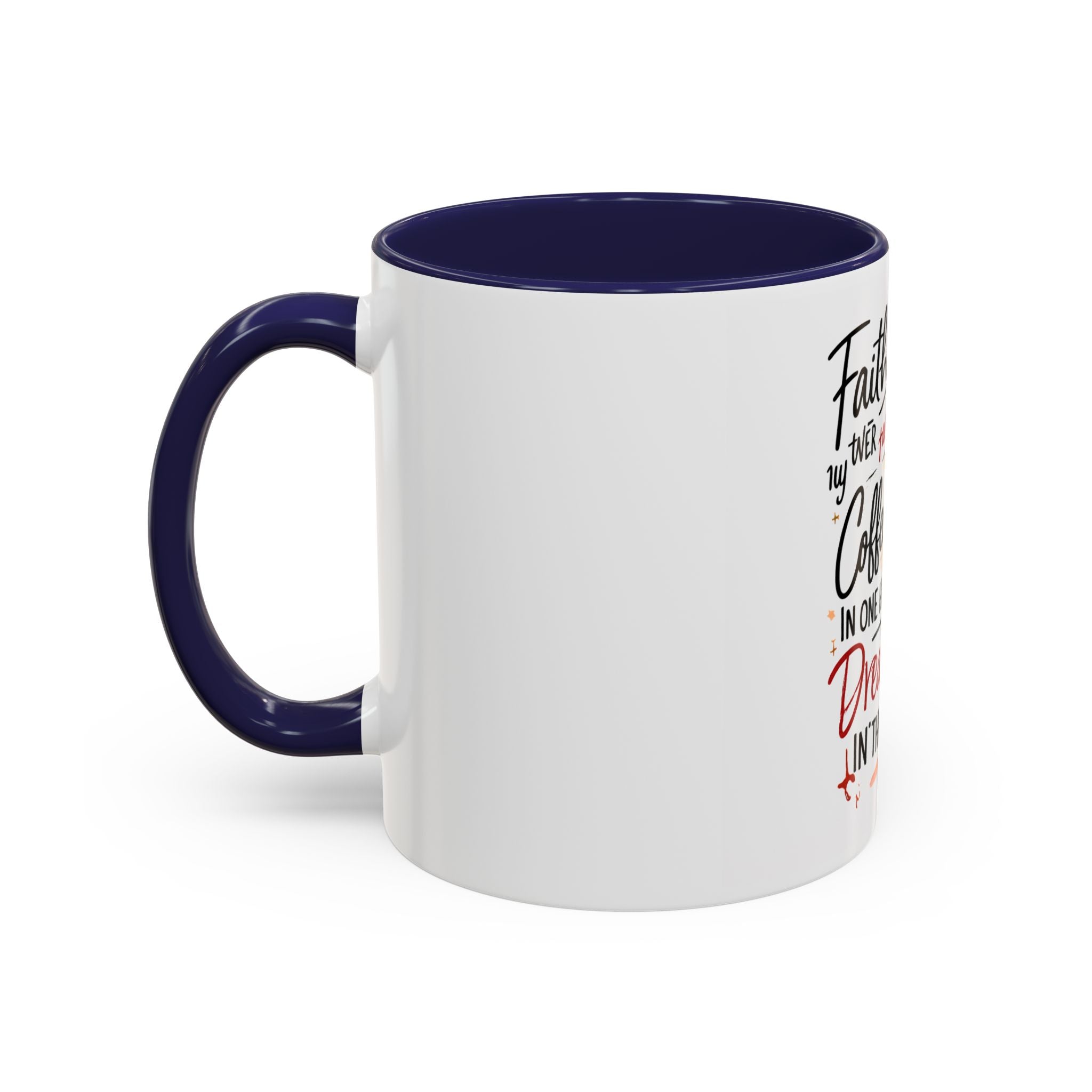 Faith, Coffee & Dreams Accent Mug — Inspirational 11/15oz Coffee Cup