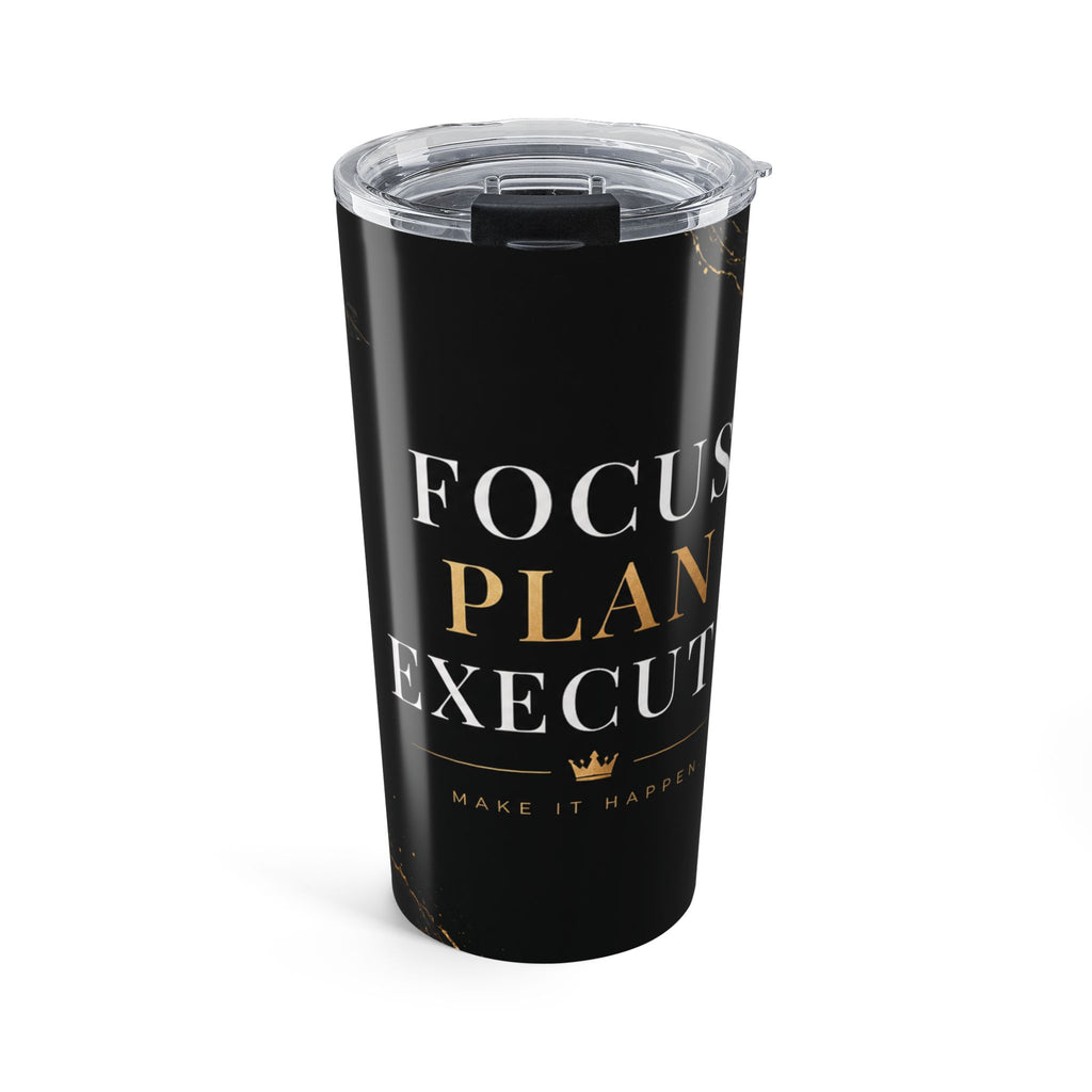 Focus Plan Execute Tumbler | Motivational Insulated Travel Mug