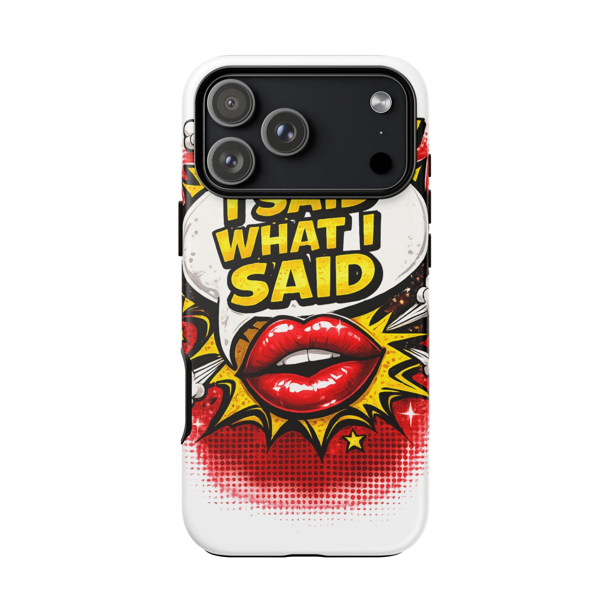 Phone Case — Pop Art "I Said What I Said" Graphic Protective Cover