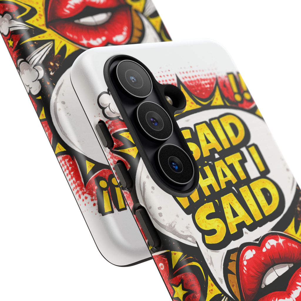 Phone Case — Pop Art "I Said What I Said" Graphic Protective Cover