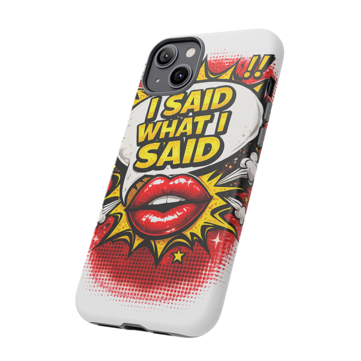 Phone Case — Pop Art "I Said What I Said" Graphic Protective Cover