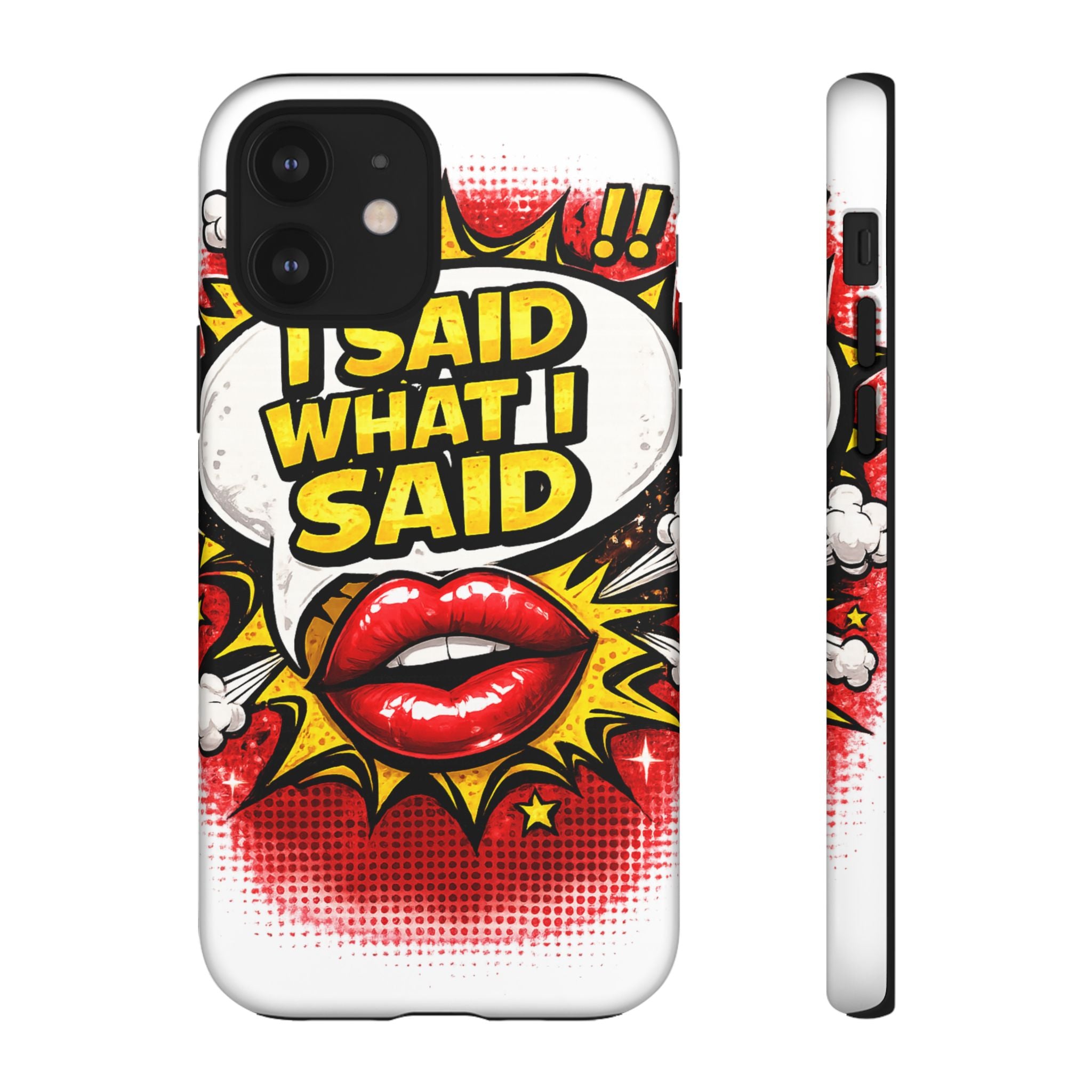 Phone Case — Pop Art "I Said What I Said" Graphic Protective Cover