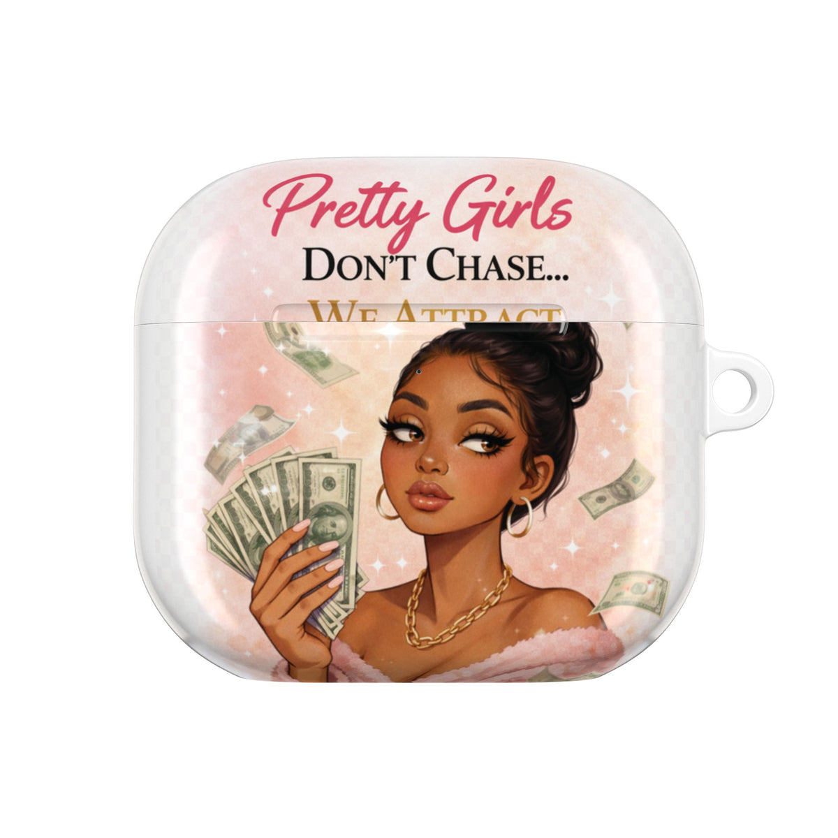 AirPod Case — “Pretty Girls Don’t Chase… We Attract” Trendy Protective Cover