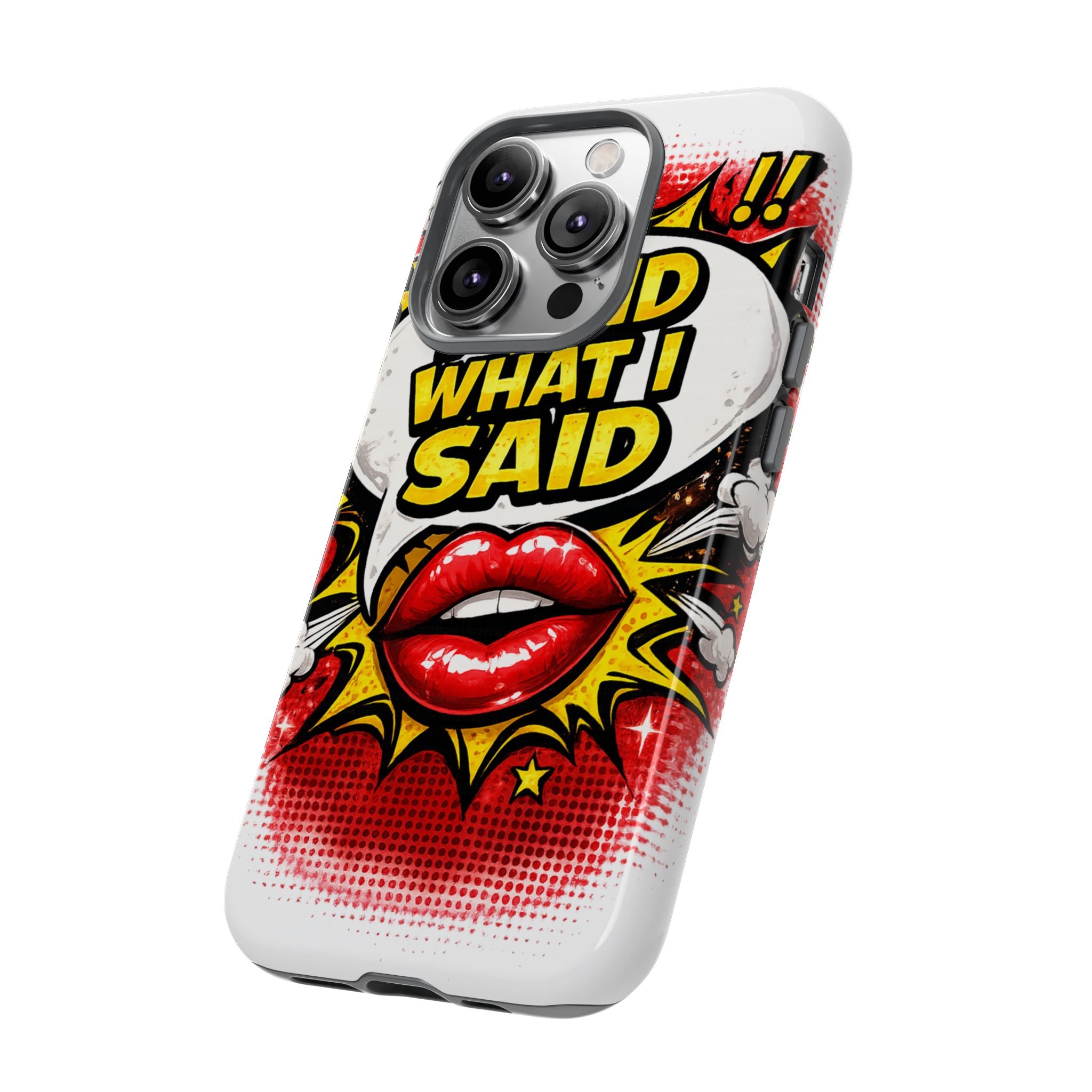 Phone Case — Pop Art "I Said What I Said" Graphic Protective Cover