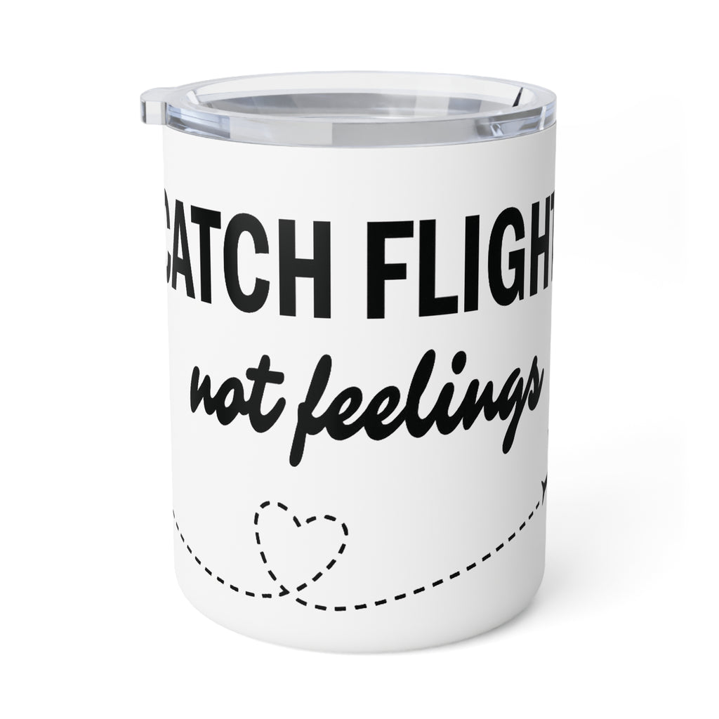 Insulated Travel Mug – “Catch Flights Not Feelings” 10oz Stainless Coffee Tumbler