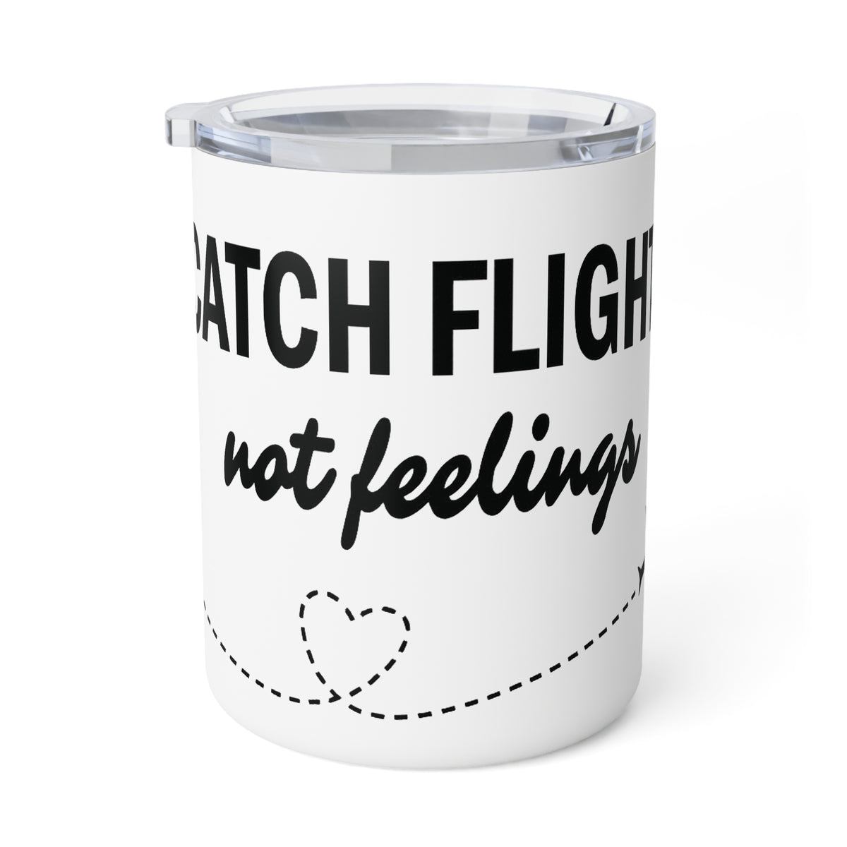 Insulated Travel Mug – “Catch Flights Not Feelings” 10oz Stainless Coffee Tumbler