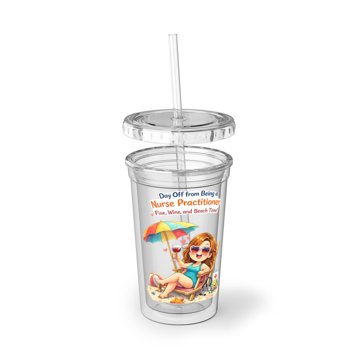 Nurse Practitioner Beach Vacation Acrylic Tumbler — "Day Off from Being a Nurse Practitioner: Wine, Sand & Relaxation"