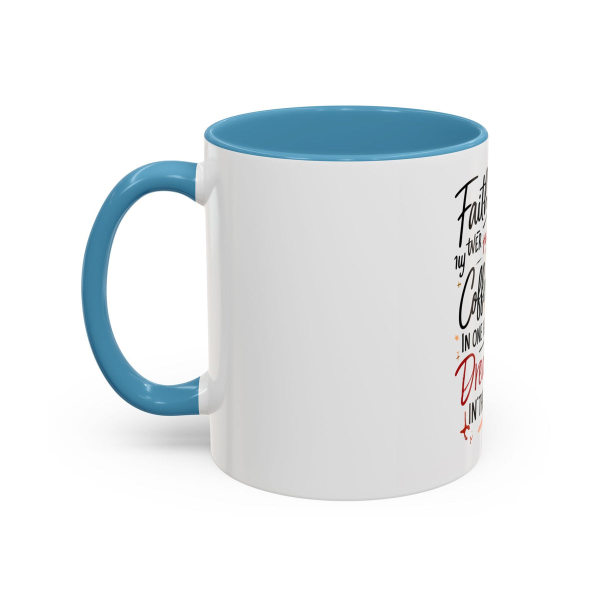 Faith, Coffee & Dreams Accent Mug — Inspirational 11/15oz Coffee Cup