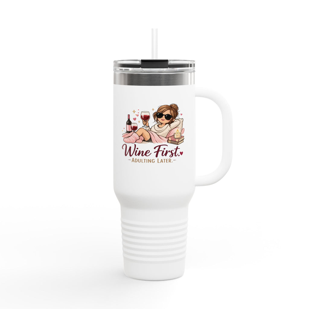 40oz Insulated Travel Mug — "Wine First, Adulting Later" Funny Wine Lover Tumbler