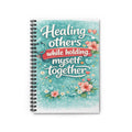 Healing Others While Holding Myself Together Spiral Notebook — Inspirational Journal for Caregivers & Therapists
